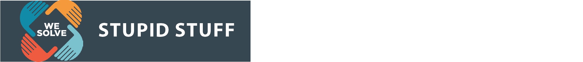 WeSolve Stupid Stuff